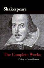 THE COMPLETE WORKS OF WILLIAM SHAKESPEARE THE COMPLETE WORKS OF WILLIAM SHAKESPEARE