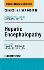 HEPATIC ENCEPHALOPATHY: AN UPDATE, AN ISSUE OF CLINICS IN LIVER DISEASE - E-BOOK HEPATIC ENCEPHALOPATHY: AN UPDATE, AN ISSUE OF CLINICS IN LIVER DISEASE - E-BOOK