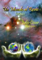UN MUNDO AL REVÉS - VOLUMEN I UN MUNDO AL REVÉS - VOLUMEN I