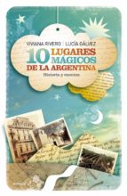 10 LUGARES MÁGICOS DE LA ARGENTINA 10 LUGARES MÁGICOS DE LA ARGENTINA