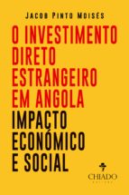 O INVESTIMENTO DIRETO ESTRANGEIRO EM ANGOLA O INVESTIMENTO DIRETO ESTRANGEIRO EM ANGOLA