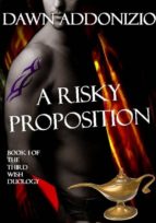A RISKY PROPOSITION, BOOK 1 OF THE THIRD WISH DUOLOGY A RISKY PROPOSITION, BOOK 1 OF THE THIRD WISH DUOLOGY