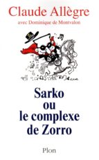 SARKO OU LE COMPLEXE DE ZORRO SARKO OU LE COMPLEXE DE ZORRO