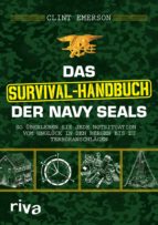 DAS SURVIVAL-HANDBUCH DER NAVY SEALS DAS SURVIVAL-HANDBUCH DER NAVY SEALS
