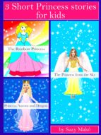 3 SHORT PRINCESS STORIES FOR KIDS 3 SHORT PRINCESS STORIES FOR KIDS