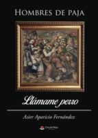 HOMBRES DE PAJA/LLÁMAME PERRO HOMBRES DE PAJA/LLÁMAME PERRO