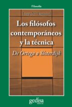 LOS FILÓSOFOS CONTEMPORÁNEOS Y LA TÉCNICA LOS FILÓSOFOS CONTEMPORÁNEOS Y LA TÉCNICA