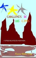 CABALLEROS DE LAS CIMAS y otros relatos de montaña