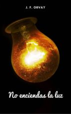 NO ENCIENDAS LA LUZ NO ENCIENDAS LA LUZ
