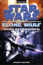 STAR WARS. CLONE WARS 3. KEINE GEFANGENEN STAR WARS. CLONE WARS 3. KEINE GEFANGENEN