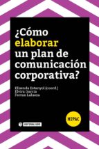 ¿CÓMO ELABORAR UN PLAN DE COMUNICACIÓN CORPORATIVA? ¿CÓMO ELABORAR UN PLAN DE COMUNICACIÓN CORPORATIVA?