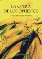 LA ÓPERA DE LOS OPUESTOS LA ÓPERA DE LOS OPUESTOS