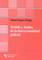 SENTIDO Y LÍMITES DE LA DISCRECIONALIDAD JUDICIAL SENTIDO Y LÍMITES DE LA DISCRECIONALIDAD JUDICIAL