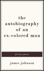 THE AUTOBIOGRAPHY OF AN EX-COLORED MAN THE AUTOBIOGRAPHY OF AN EX-COLORED MAN