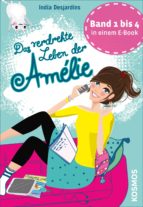 DAS VERDREHTE LEBEN DER AMÉLIE, DIE ERSTEN VIER BÄNDE IN EINEM E-BOOK DAS VERDREHTE LEBEN DER AMÉLIE, DIE ERSTEN VIER BÄNDE IN EINEM E-BOOK