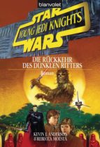 STAR WARS. YOUNG JEDI KNIGHTS 5. DIE RÜCKKEHR DES DUNKLEN RITTERS STAR WARS. YOUNG JEDI KNIGHTS 5. DIE RÜCKKEHR DES DUNKLEN RITTERS