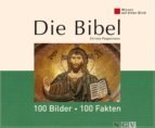 DIE BIBEL: 100 BILDER - 100 FAKTEN DIE BIBEL: 100 BILDER - 100 FAKTEN