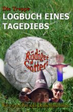 DIE TRUPPE - LOGBUCH EINES TAGEDIEBS DIE TRUPPE - LOGBUCH EINES TAGEDIEBS