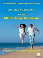 AB SOFORT NICHTRAUCHER MIT DER MET-KLOPFTHERAPIE AB SOFORT NICHTRAUCHER MIT DER MET-KLOPFTHERAPIE