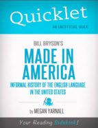 QUICKLET ON BILL BRYSON'S MADE IN AMERICA: AN INFORMAL HISTORY OF THE ENGLISH LANGUAGE IN THE UNITED STATES QUICKLET ON BILL BRYSON'S MADE IN AMERICA: AN INFORMAL HISTORY OF THE ENGLISH LANGUAGE IN THE UNITED STATES