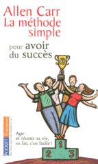LA MÉTHODE SIMPLE POUR AVOIR DU SUCCÈS LA MÉTHODE SIMPLE POUR AVOIR DU SUCCÈS