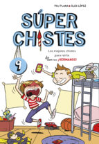 LOS MEJORES CHISTES PARA REIRTE DE TUS ¡HERMANOS! (SÚPER CHISTES 9) LOS MEJORES CHISTES PARA REIRTE DE TUS ¡HERMANOS! (SÚPER CHISTES 9)