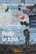 PEDIR LA LUNA PEDIR LA LUNA