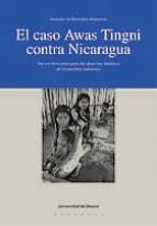 EL CASO AWAS TINGNI CONTRA NICARAGUA EL CASO AWAS TINGNI CONTRA NICARAGUA