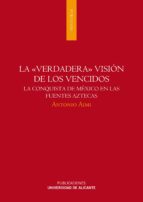 LA VERDADERA VISIÓN DE LOS VENCIDOS LA VERDADERA VISIÓN DE LOS VENCIDOS