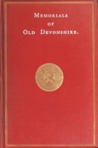 Memorials Of Old Devonshire