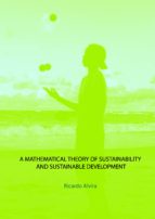 A MATHEMATICAL THEORY OF SUSTAINABILITY AND SUSTAINABLE DEVELOPMENT