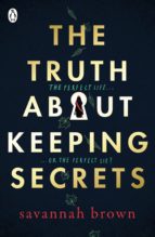 THE TRUTH ABOUT KEEPING SECRETS THE TRUTH ABOUT KEEPING SECRETS