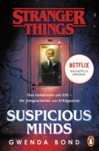 STRANGER THINGS: SUSPICIOUS MINDS - DIE OFFIZIELLE DEUTSCHE AUSGABE ? EIN NETFLIX-ORIGINAL STRANGER THINGS: SUSPICIOUS MINDS - DIE OFFIZIELLE DEUTSCHE AUSGABE ? EIN NETFLIX-ORIGINAL