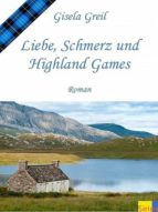 LIEBE, SCHMERZ UND HIGHLAND GAMES LIEBE, SCHMERZ UND HIGHLAND GAMES