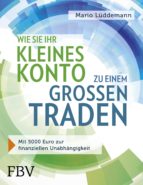 WIE SIE IHR KLEINES KONTO ZU EINEM GROßEN TRADEN WIE SIE IHR KLEINES KONTO ZU EINEM GROßEN TRADEN