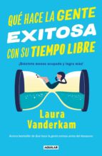 QUÉ HACE LA GENTE EXITOSA CON SU TIEMPO LIBRE QUÉ HACE LA GENTE EXITOSA CON SU TIEMPO LIBRE