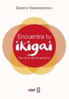 ENCUENTRA TU IKIGAI. VIVE DE LO QUE TE APASIONA ENCUENTRA TU IKIGAI. VIVE DE LO QUE TE APASIONA