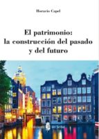EL PATRIMONIO: LA CONSTRUCCIÓN DEL PASADO Y DEL FUTURO EL PATRIMONIO: LA CONSTRUCCIÓN DEL PASADO Y DEL FUTURO
