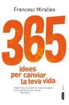 365 IDEES PER CANVIAR LA TEVA VIDA 365 IDEES PER CANVIAR LA TEVA VIDA