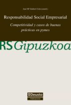 RESPONSABILIDAD SOCIAL EMPRESARIAL: COMPETITIVIDAD Y CASOS DE BUENAS PRÁCTICAS EN PYMES RESPONSABILIDAD SOCIAL EMPRESARIAL: COMPETITIVIDAD Y CASOS DE BUENAS PRÁCTICAS EN PYMES