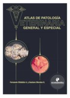 ATLAS DE PATOLOGÍA VETERINARIA. GENERAL Y ESPECIAL ATLAS DE PATOLOGÍA VETERINARIA. GENERAL Y ESPECIAL