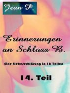ERINNERUNGEN AN SCHLOSS B. - 14. TEIL ERINNERUNGEN AN SCHLOSS B. - 14. TEIL