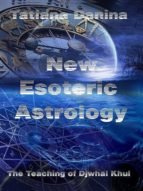 THE TEACHING OF DJWHAL KHUL - NEW ESOTERIC ASTROLOGY 1 THE TEACHING OF DJWHAL KHUL - NEW ESOTERIC ASTROLOGY 1