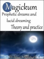 MAGICKUM PROPHETIC DREAMS AND LUCID DREAMING MAGICKUM PROPHETIC DREAMS AND LUCID DREAMING