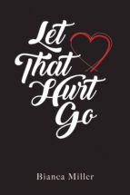 LET THAT HURT GO LET THAT HURT GO