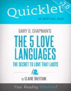 QUICKLET ON GARY D. CHAPMAN'S THE 5 LOVE LANGUAGES (CLIFFNOTES-LIKE SUMMARY) QUICKLET ON GARY D. CHAPMAN'S THE 5 LOVE LANGUAGES (CLIFFNOTES-LIKE SUMMARY)