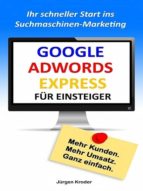 GOOGLE ADWORDS EXPRESS FÜR EINSTEIGER GOOGLE ADWORDS EXPRESS FÜR EINSTEIGER