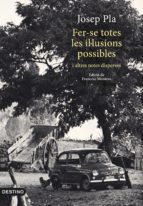 FER-SE TOTES LES IL·LUSIONS POSSIBLES FER-SE TOTES LES IL·LUSIONS POSSIBLES