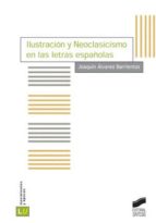 ILUSTRACIÓN Y NEOCLASICISMO EN LAS LETRAS ESPAÑOLAS ILUSTRACIÓN Y NEOCLASICISMO EN LAS LETRAS ESPAÑOLAS