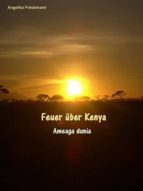 FEUER ÜBER KENYA FEUER ÜBER KENYA